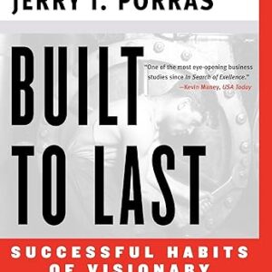 Built to Last by Jim Collins and Jerry I. Porras