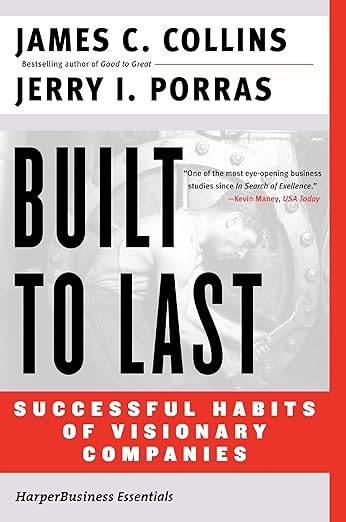Built to Last by Jim Collins and Jerry I. Porras