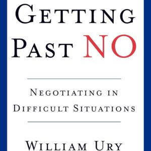 Getting Past No: Negotiating in Difficult Situations