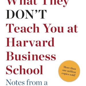 What They Don't Teach You At The Harvard Business School