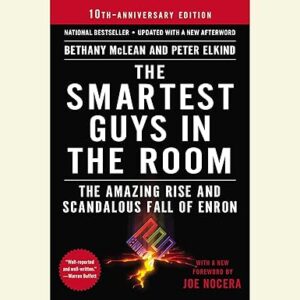 The Smartest Guys in the Room: The Amazing Rise and Scandalous Fall of Enron