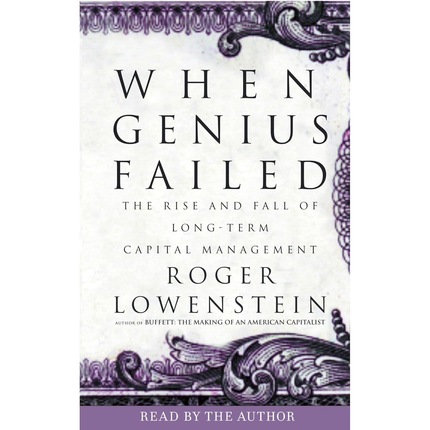 When Genius Failed: The Rise and Fall of Long-Term Capital Management