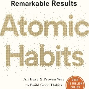 Atomic Habits The Power of Tiny Changes to Build Remarkable Results