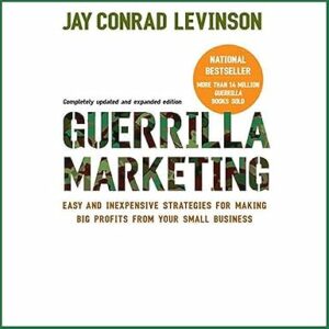 Guerrilla Marketing: Fourth Edition