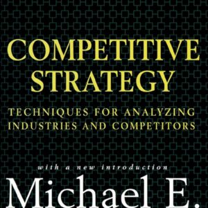 Competitive Strategy by Michael E. Porte
