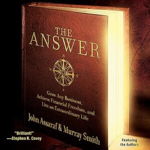 The Answer: Grow Any Business, Achieve Financial Freedom, and Live an Extraordinary Life